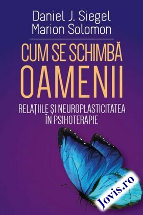 Coperta cărții: Cum se schimbă oamenii – Relațiile și neuroplasticitatea în psihoterapie de la editura Herald.