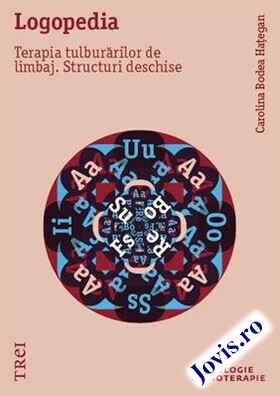 Coperta cărții: Logopedia – Terapia tulburărilor de limbaj. Structuri deschise de la editura Trei.