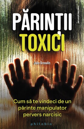 Link detalii carte „Părinții toxici“.