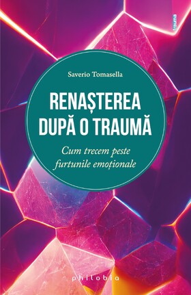Coperta cărții: Renașterea după o traumă – Cum trecem peste furtunile emoționale de la editura Philobia.