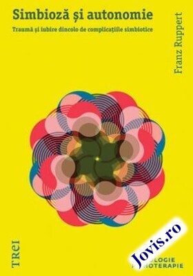 Coperta cărții: Simbioză și autonomie – Traumă și iubire dincolo de complicațiile simbiotice de la editura Trei.