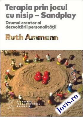 Coperta cărții: Terapia prin jocul cu nisip – Sandplay – Drumul creator al dezvoltării personalității de la editura Trei.