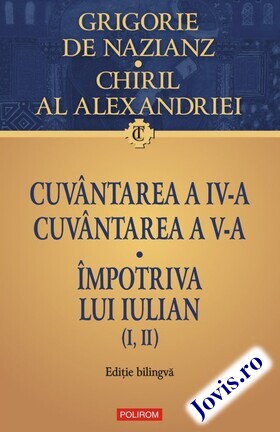 Coperta cărții: Cuvîntarea a IV-a. Cuvîntarea a V-a. Împotriva lui Iulian (I,II) de la editura Polirom.