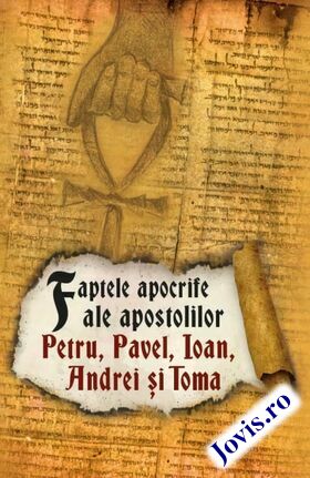 Explicații detaliate carte „Faptele apocrife ale apostolilor Petru, Pavel, Ioan, Andrei și Toma“.