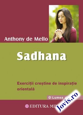Coperta cărții: Sadhana. Calea către Dumnezeu – Exerciții creștine de inspirație orientală de la editura Mix.