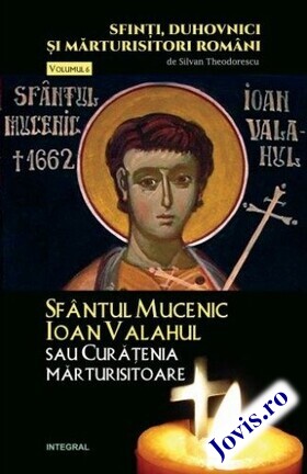 Coperta cărții: Sfântul Mucenic Ioan Valahul sau Curățenia mărturisitoare de la editura Integral.