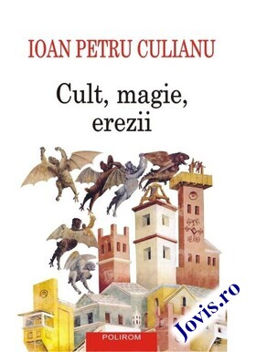 Coperta cărții: Cult, magie, erezii – Articole din enciclopedii ale religiilor de la editura Polirom.