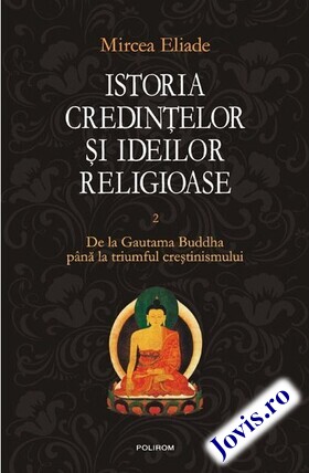 Coperta cărții: Istoria credințelor și ideilor religioase. Vol. 2 – De la Gautama Buddha până la triumful creștinismului de la editura Polirom.