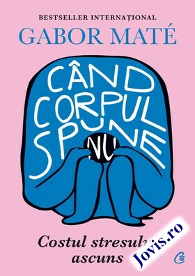Link descriere carte „Când corpul spune nu“.