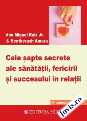 Coperta cărții: Cele șapte secrete ale sănătății, fericirii și succesului în relații de la editura Mix.