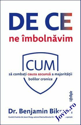 Coperta cărții: De ce ne îmbolnăvim – Cum să combați cauza ascunsă a majorității bolilor cronice de la editura Lifestyle.