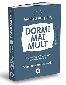 Coperta cărții: Gândește mai puțin, dormi mai mult – De la panică și perfecționism la somn lipsit de stres de la editura Publica.