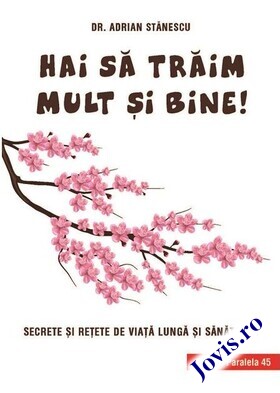 Coperta cărții: Hai să trăim mult și bine! de la editura Paralela 45.