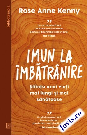 Coperta cărții: Imun la îmbătrânire – Știința unei vieți mai lungi și mai sănătoase de la editura Curtea Veche.