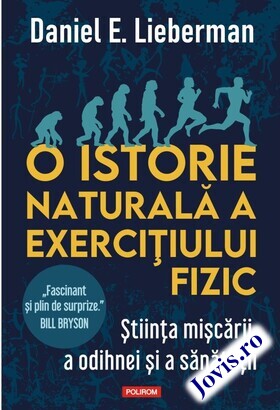 Coperta cărții: O istorie naturală a exercițiului fizic – Știința mișcării, a odihnei și a sănătății de la editura Polirom.