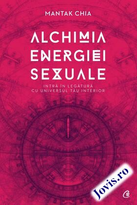 Coperta cărții: Alchimia energiei sexuale – Intră în legătură cu universul tău interior de la editura Curtea Veche.