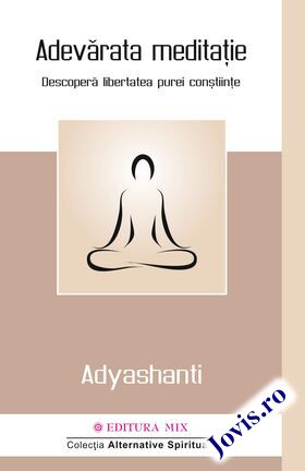 Coperta cărții: Adevărata meditație – Descoperă libertatea purei conștiințe de la editura Mix.