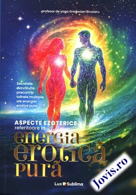 Detalii „Aspecte ezoterice referitoare la energia erotică pură“.