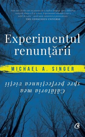 Coperta cărții: Experimentul renunțării – Călătoria mea spre perfecțiunea vieții de la editura Curtea Veche.