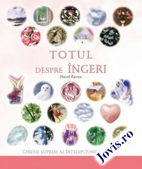 Coperta cărții: Totul despre îngeri – Ghidul suprem al înțelepciunii angelice de la editura Adevăr Divin.