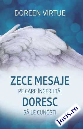 Link detaliere carte „Zece mesaje pe care îngerii tăi doresc să le cunoști“.