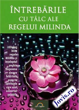 Coperta cărții: Întrebările cu tâlc ale Regelui Milinda – Dialog între regele Milinda și înțeleptul yoghin Nagasena despre feluritele aspecte spirituale universal valabile de la editura Lux Sublima.
