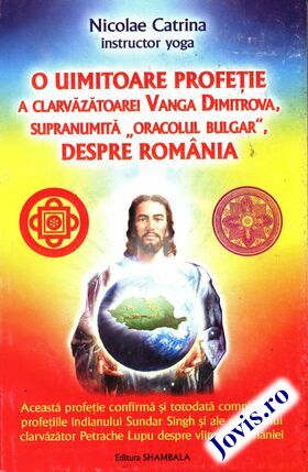 Detalii despre cartea „O uimitoare profeție a clarvăzătoarei Vanga Dimitrova, supranumită Oracolul Bulgar, despre România“.