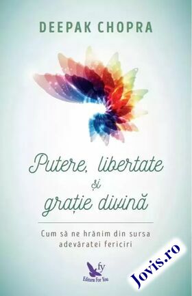 Coperta cărții: Putere, libertate și grație divină – Să ne hrănim din sursa fericirii veșnice de la editura For You.
