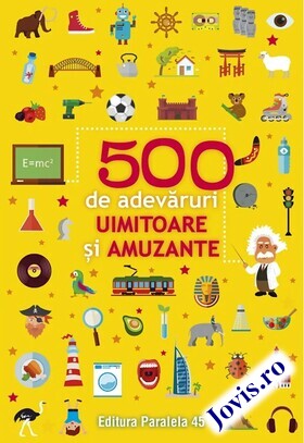 Coperta cărții: 500 de adevăruri uimitoare și amuzante de la editura Paralela 45.