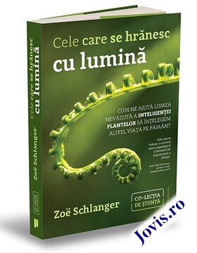 Coperta cărții: Cele care se hrănesc cu lumină – Cum ne ajută lumea nevăzută a inteligenței plantelor să înțelegem altfel viața pe Pământ de la editura Publica.