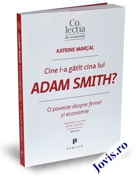 Coperta cărții: Cine i-a gătit cina lui Adam Smith? – O poveste despre femei și economie de la editura Publica.