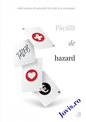 Coperta cărții: Păcălit de hazard – Rolul ascuns al norocului în viață și economie de la editura Curtea Veche.