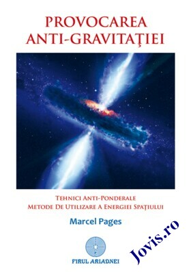 Coperta cărții: Provocarea antigravitației – Tehnici antigravitaționale; metode de utilizare a energiei spațiului de la editura Firul Ariadnei.