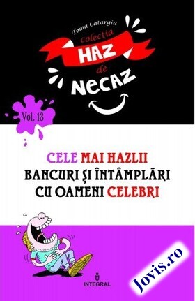 Coperta cărții: Cele mai hazlii bancuri și întâmplări cu oameni celebri de la editura Integral.