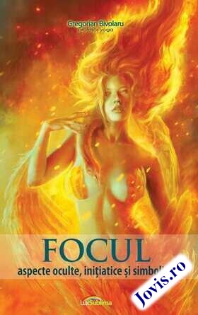 Descrierea cărții „Focul. Aspecte oculte, inițiatice și simbolice“.