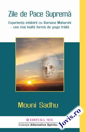 Coperta cărții: Zile de Pace Supremă – Experiența întâlnirii cu Ramana Maharshi – cea mai înaltă formă de yoga trăită de la editura Mix.